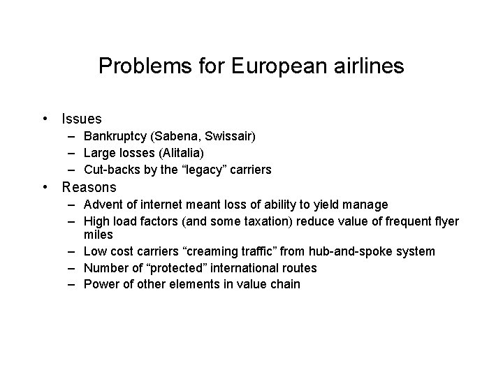 Problems for European airlines • Issues – Bankruptcy (Sabena, Swissair) – Large losses (Alitalia)