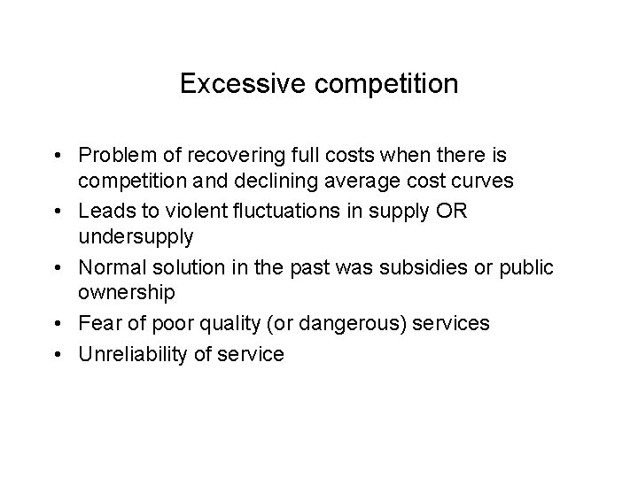 Excessive competition • Problem of recovering full costs when there is competition and declining