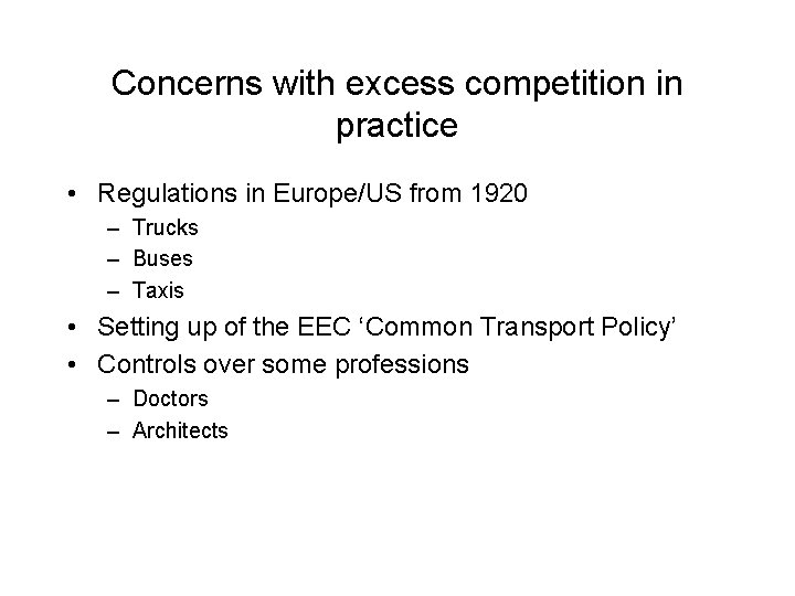 Concerns with excess competition in practice • Regulations in Europe/US from 1920 – Trucks