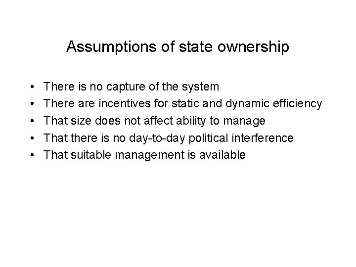 Assumptions of state ownership • • • There is no capture of the system