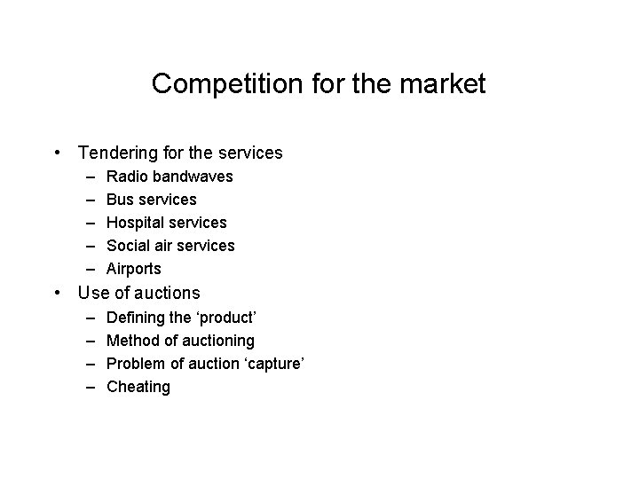 Competition for the market • Tendering for the services – – – Radio bandwaves