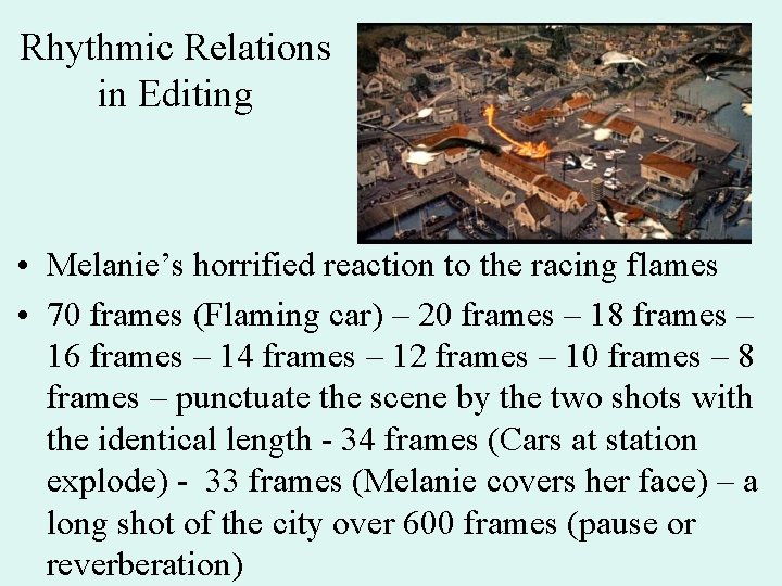 Rhythmic Relations in Editing • Melanie’s horrified reaction to the racing flames • 70