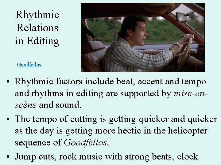 Rhythmic Relations in Editing Goodfellas • Rhythmic factors include beat, accent and tempo and