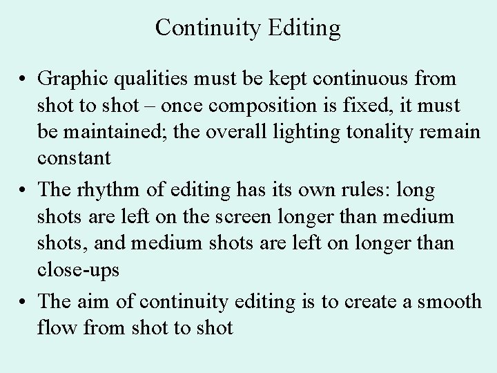 Continuity Editing • Graphic qualities must be kept continuous from shot to shot –