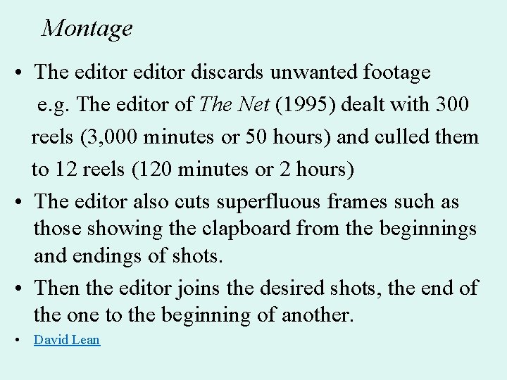 Montage • The editor discards unwanted footage e. g. The editor of The Net