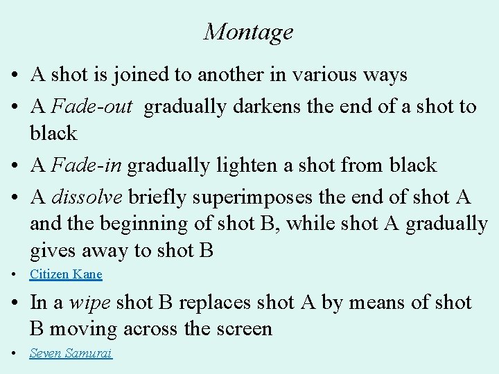 Montage • A shot is joined to another in various ways • A Fade-out