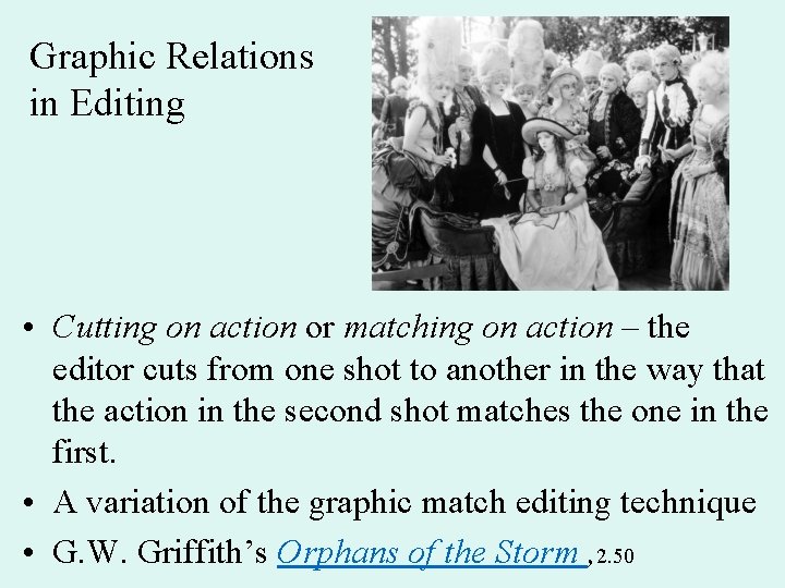 Graphic Relations in Editing • Cutting on action or matching on action – the