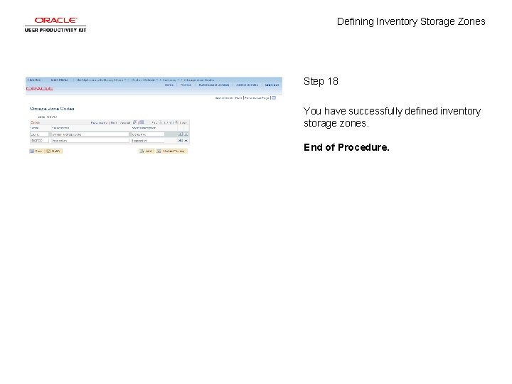 Defining Inventory Storage Zones Step 18 You have successfully defined inventory storage zones. End