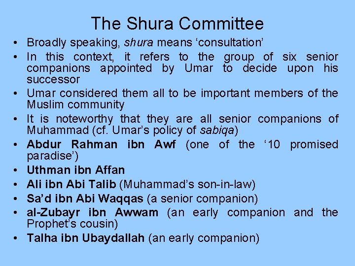 The Shura Committee • Broadly speaking, shura means ‘consultation’ • In this context, it