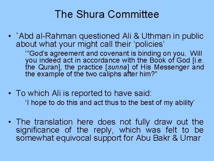 The Shura Committee • `Abd al-Rahman questioned Ali & Uthman in public about what