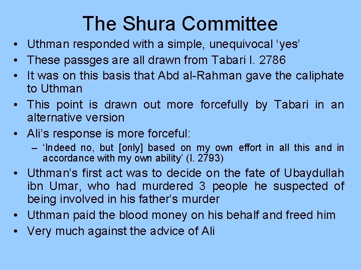 The Shura Committee • Uthman responded with a simple, unequivocal ‘yes’ • These passges