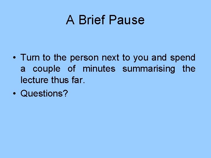 A Brief Pause • Turn to the person next to you and spend a