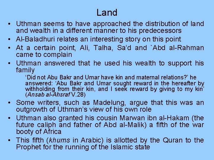 Land • Uthman seems to have approached the distribution of land wealth in a