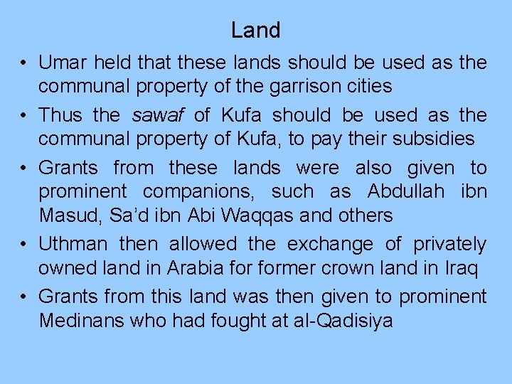 Land • Umar held that these lands should be used as the communal property