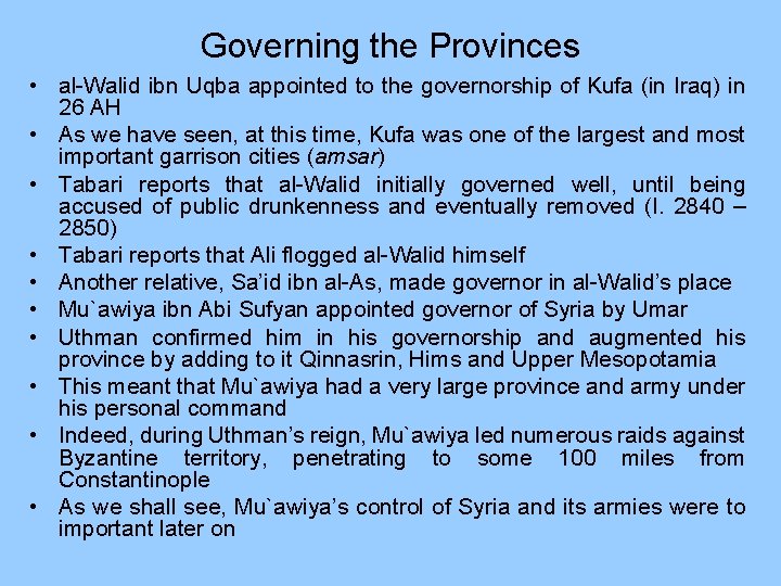 Governing the Provinces • al-Walid ibn Uqba appointed to the governorship of Kufa (in