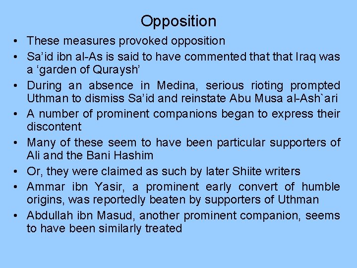 Opposition • These measures provoked opposition • Sa’id ibn al-As is said to have