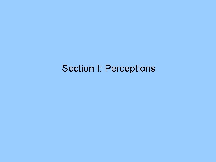 Section I: Perceptions 