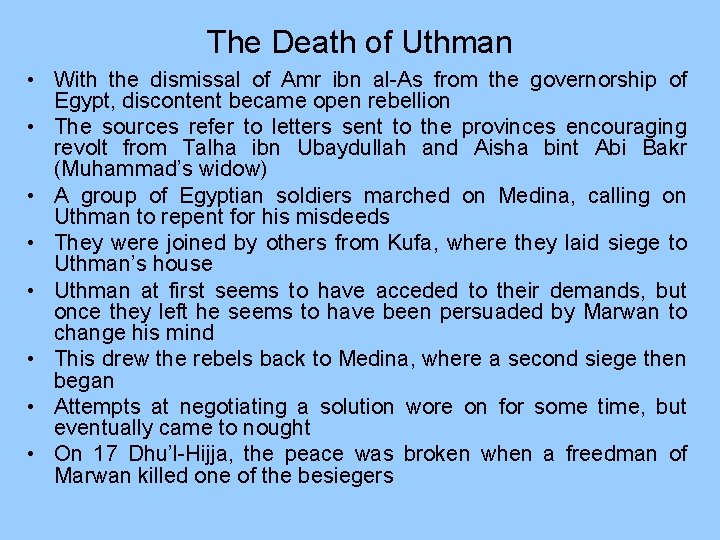 The Death of Uthman • With the dismissal of Amr ibn al-As from the