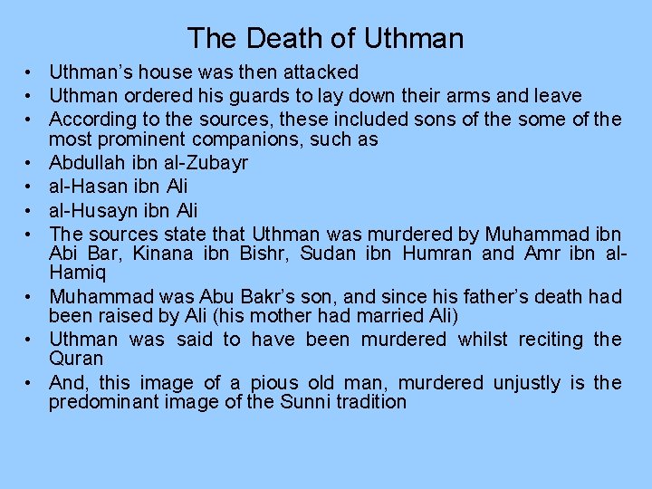 The Death of Uthman • Uthman’s house was then attacked • Uthman ordered his