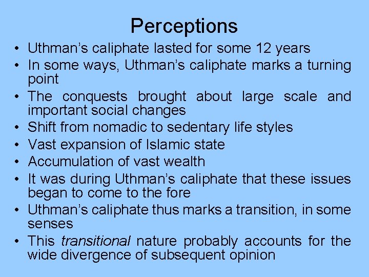 Perceptions • Uthman’s caliphate lasted for some 12 years • In some ways, Uthman’s