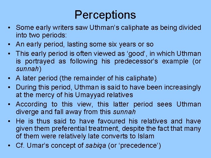 Perceptions • Some early writers saw Uthman’s caliphate as being divided into two periods: