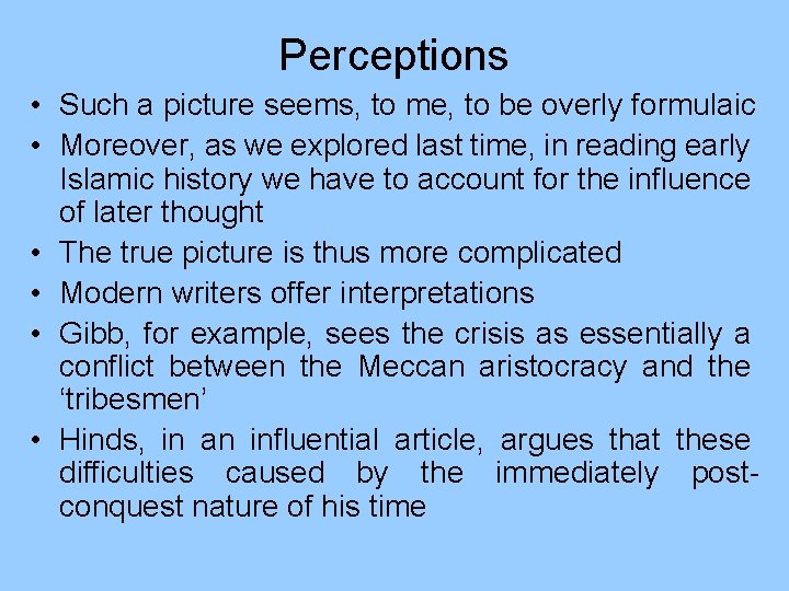Perceptions • Such a picture seems, to me, to be overly formulaic • Moreover,