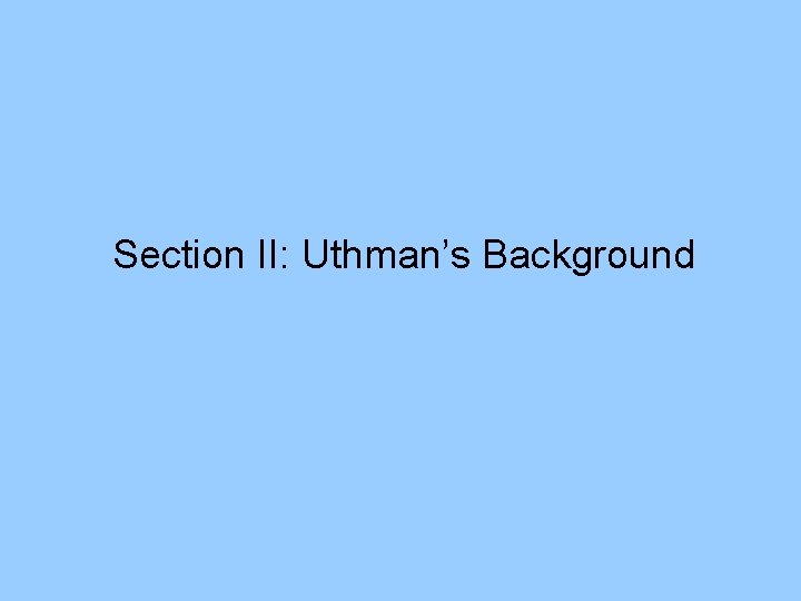 Section II: Uthman’s Background 