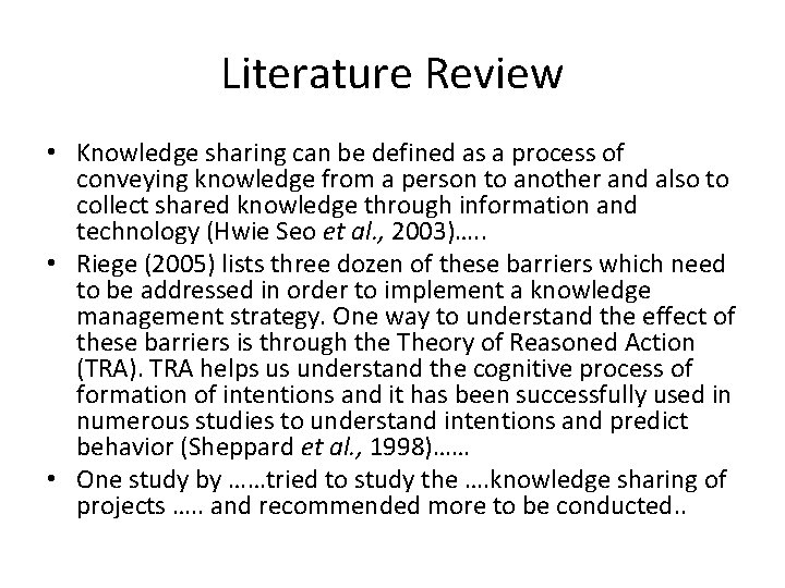 Literature Review • Knowledge sharing can be defined as a process of conveying knowledge