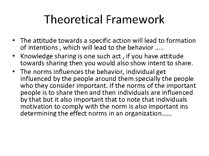 Theoretical Framework • The attitude towards a specific action will lead to formation of