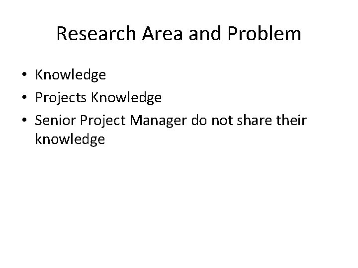 Research Area and Problem • Knowledge • Projects Knowledge • Senior Project Manager do