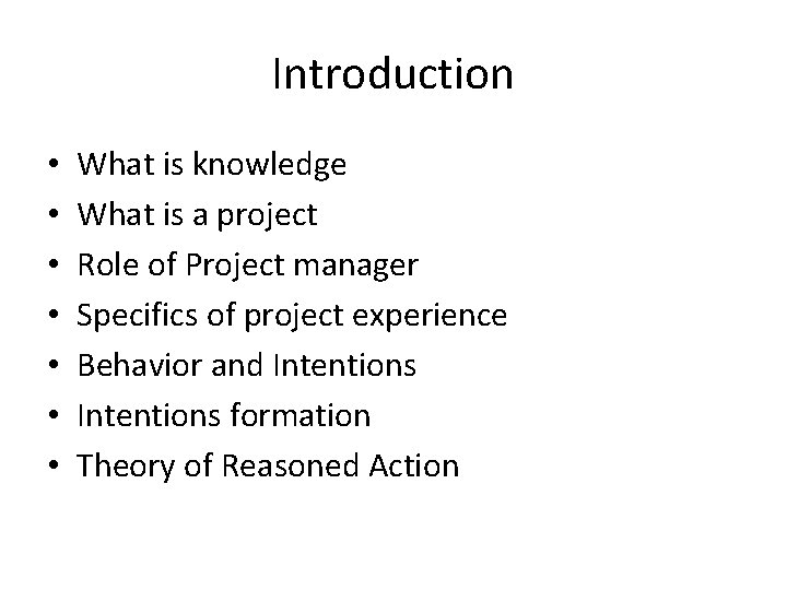 Introduction • • What is knowledge What is a project Role of Project manager