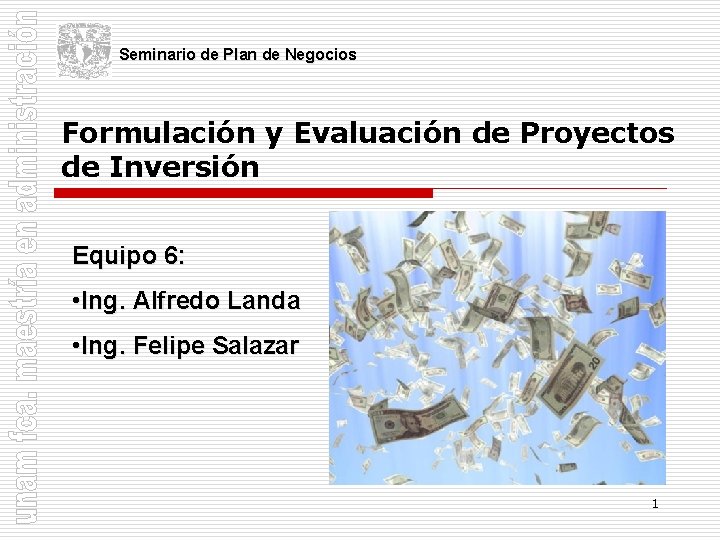 Seminario de Plan de Negocios Formulación y Evaluación de Proyectos de Inversión Equipo 6: