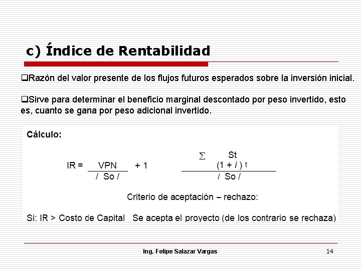 c) Índice de Rentabilidad q. Razón del valor presente de los flujos futuros esperados