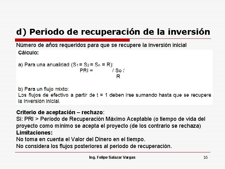 d) Periodo de recuperación de la inversión Número de años requeridos para que se