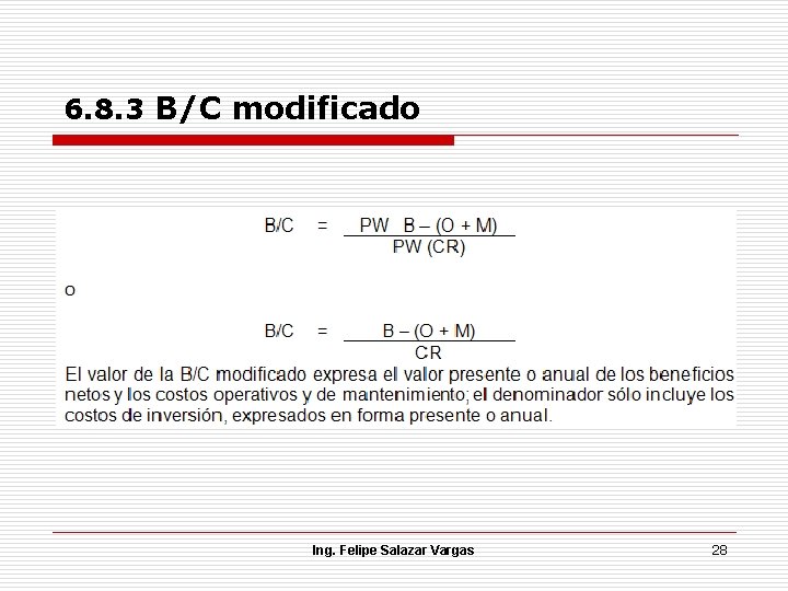 6. 8. 3 B/C modificado Ing. Felipe Salazar Vargas 28 6. 8. 3 B/C modificado Ing. Felipe Salazar Vargas 28