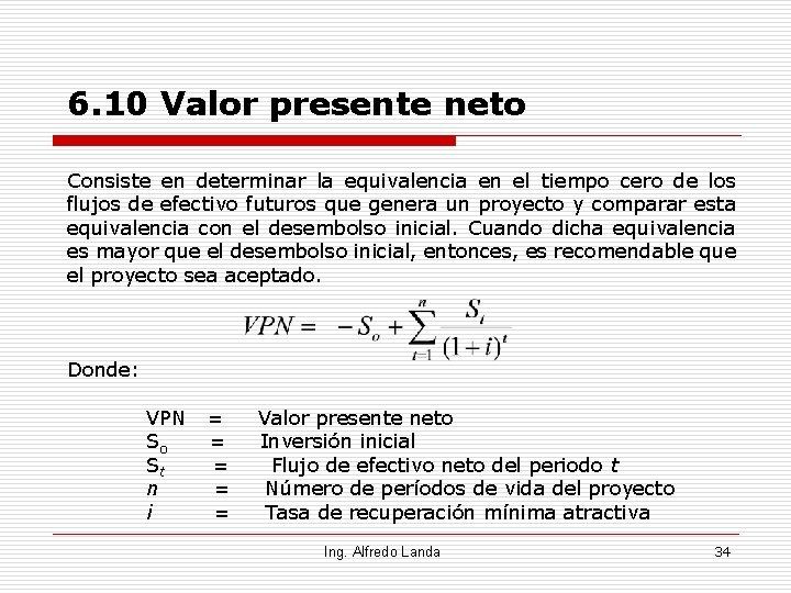 6. 10 Valor presente neto Consiste en determinar la equivalencia en el tiempo cero