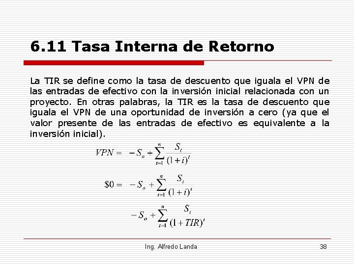 6. 11 Tasa Interna de Retorno La TIR se define como la tasa de