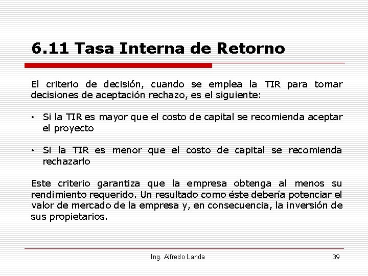 6. 11 Tasa Interna de Retorno El criterio de decisión, cuando se emplea la