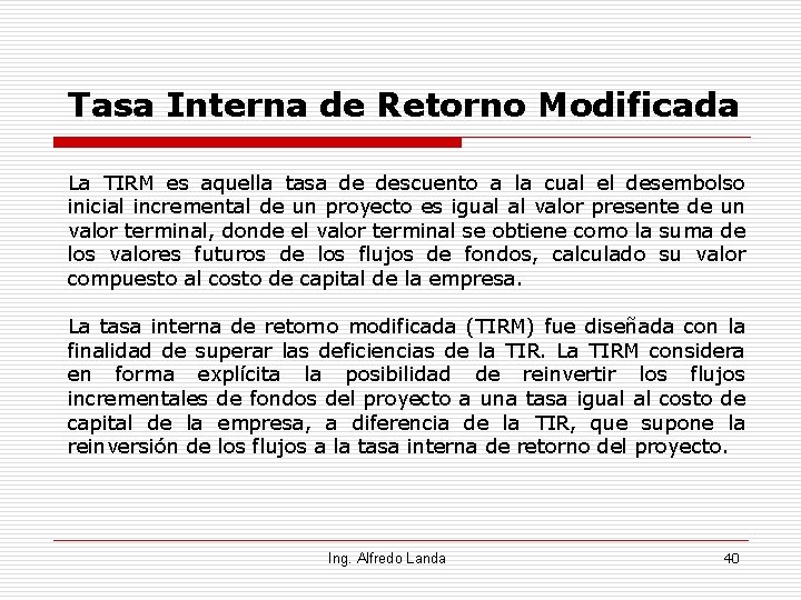 Tasa Interna de Retorno Modificada La TIRM es aquella tasa de descuento a la