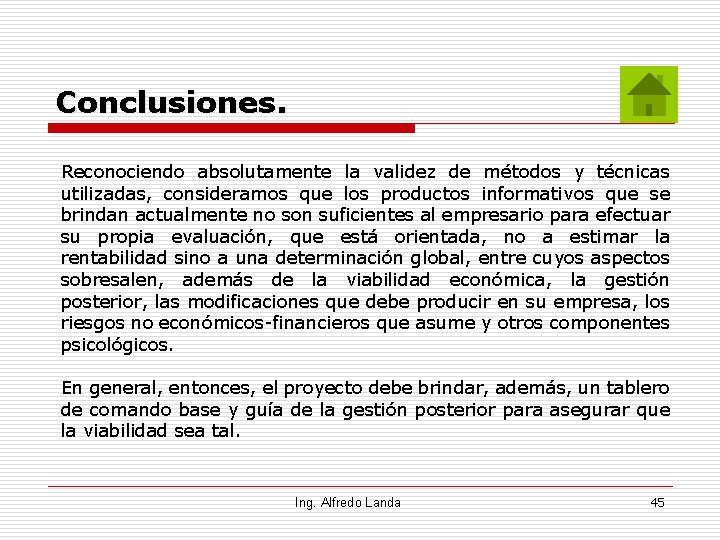 Conclusiones. Reconociendo absolutamente la validez de métodos y técnicas utilizadas, consideramos que los productos