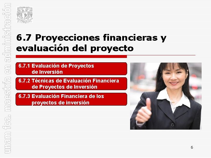 6. 7 Proyecciones financieras y evaluación del proyecto 6. 7. 1 Evaluación de Proyectos