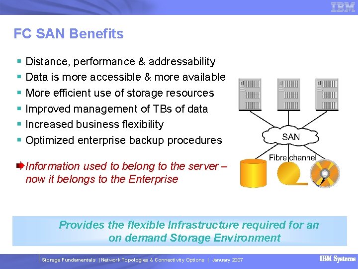 FC SAN Benefits § Distance, performance & addressability § Data is more accessible &