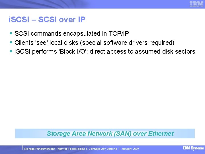 i. SCSI – SCSI over IP § SCSI commands encapsulated in TCP/IP § Clients