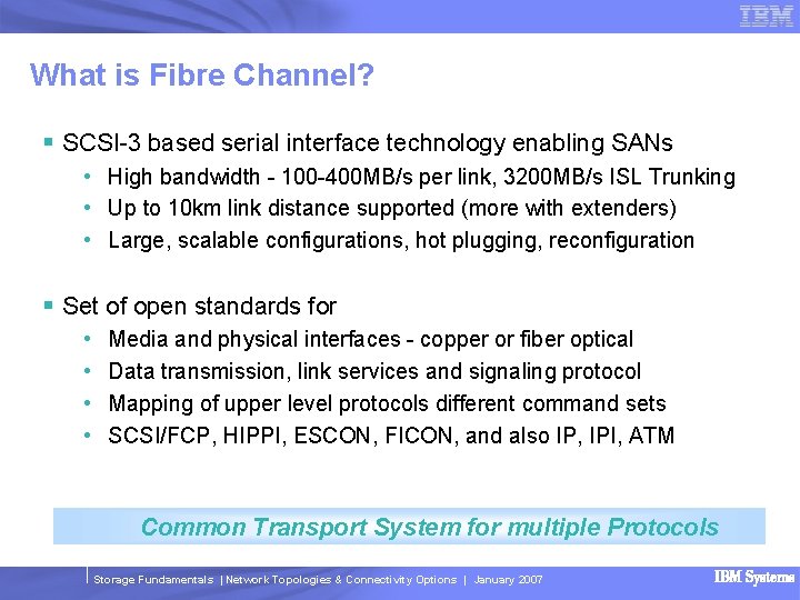 What is Fibre Channel? § SCSI-3 based serial interface technology enabling SANs • High