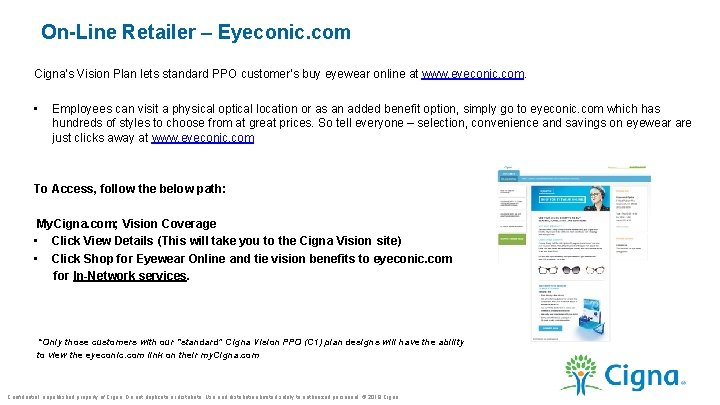 On-Line Retailer – Eyeconic. com Cigna's Vision Plan lets standard PPO customer’s buy eyewear