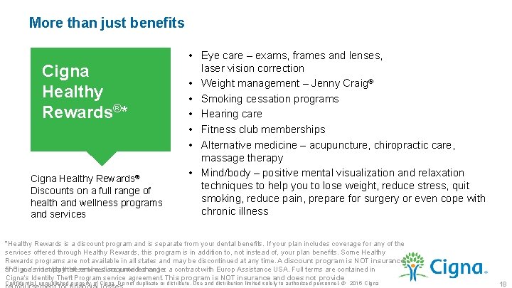 More than just benefits Cigna Healthy Rewards®* Cigna Healthy Rewards® Discounts on a full