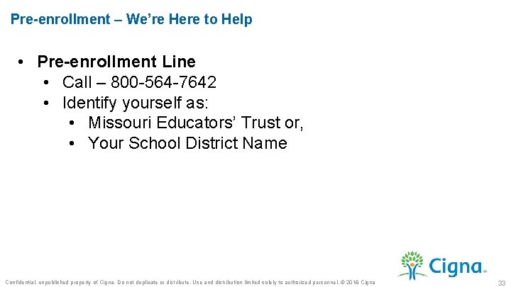 Pre-enrollment – We’re Here to Help • Pre-enrollment Line • Call – 800 -564