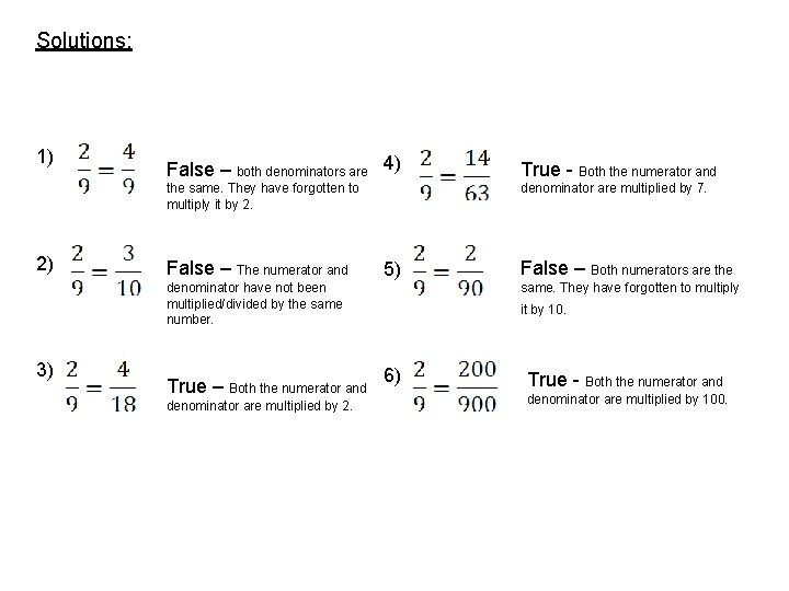 Solutions: 1) 2) False – both denominators are 4) True - Both the numerator