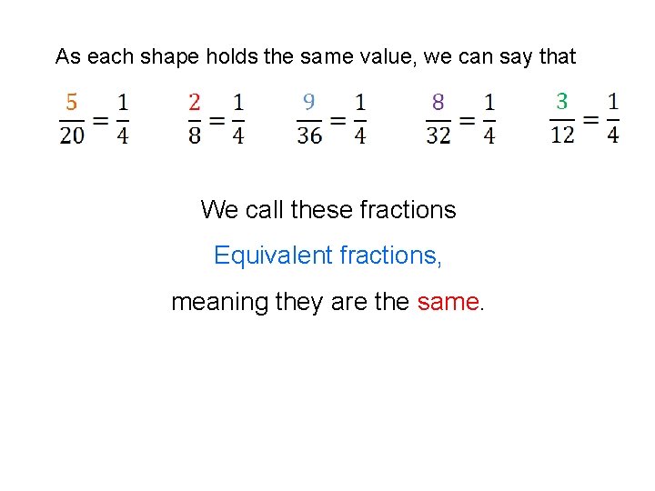 As each shape holds the same value, we can say that We call these