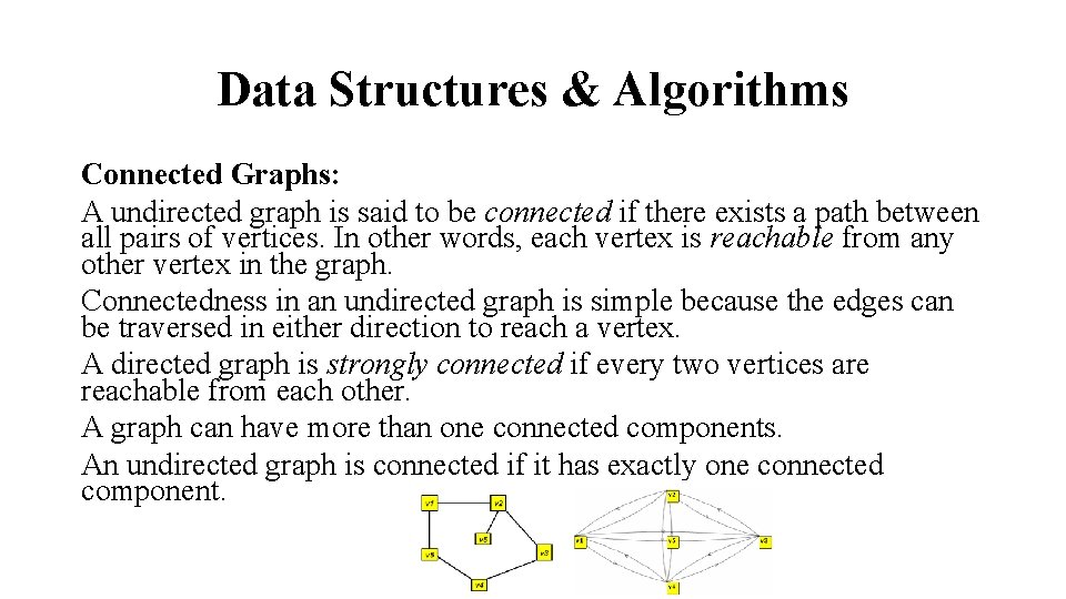 Data Structures & Algorithms Connected Graphs: A undirected graph is said to be connected